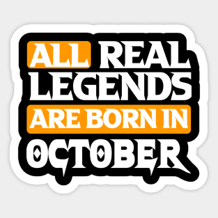 All Real Legends Are Born In October Sticker